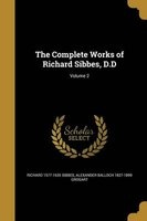 The Complete Works of Richard Sibbes, D.D; Volume 2 (Paperback) - Richard 1577 1635 Sibbes Photo