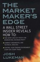 Market Maker's Edge: A Wall Street Insider Reveals How to - Time Entry and Exit Points for Minimum Risk, Maximum Profit; Combine Fundamental and Technical Analysis; Control Your Trading Environment Every Day, Every Trade (Paperback, New edition) - Josh Lu Photo