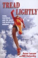 Tread Lightly - Form, Footwear, and the Quest for Injury-Free Running (Paperback) - Peter Larson Photo