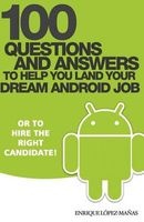 100 Questions and Answers to Help You Land Your Dream Android Job - Or to Hire the Right Candidate! (Paperback) - Enrique Lopez Manas Photo