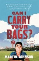 Can I Carry Your Bags? - The Life of a Sports Hack Abroad (Paperback) - Martin Johnson Photo