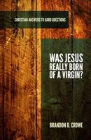 Was Jesus Really Born of a Virgin? (Paperback) - Brandon D Crowe Photo
