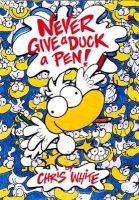 Never Give a Duck a Pen! (Paperback) - Chris White Photo