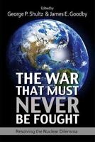 The War That Must Never be Fought - Dilemmas of Nuclear Deterrence (Paperback) - George P Shultz Photo