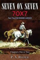 Seven Ox Seven Part Two, Escondido Loosed: Volume One (Paperback) - P A Ritzer Photo
