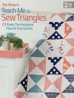 's Teach Me to Sew Triangles - 13 Easy Techniques. Plus 12 Fun Quilts (Paperback) - Pat Sloan Photo