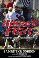 Sweet Feet - Samantha Gordon's Winning Season (Paperback) - Samantha Gordon with Ari Bruening Photo