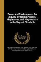 Bacon and Shakespeare. an Inquiry Touching Players, Playhouses, and Play-Writers in the Days of Elizabeth (Paperback) - William Henry Fl 1856 1880 Smith Photo