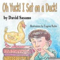 Oh Yuck! I Sat on a Duck! (Large print, Paperback, large type edition) - David Sasano Photo