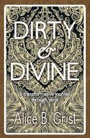 Dirty & Divine - A Transformative Journey Through Tarot (Paperback) - Alice B Grist Photo