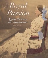 A Royal Passion - Queen Victoria and Photography (Hardcover) - Anne M Lyden Photo