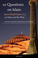 111 Questions on Islam - Samir Khalil Samir, S.J. on Islam and the West ; a Series of Interviews Conducted by  and Camille Eid (Paperback) - Giorgio Paolucci Photo