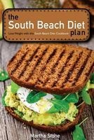 The South Beach Diet Plan - Lose Weight with This South Beach Diet Cookbook - South Beach Diet Recipes for Everyday Life (Paperback) - Martha Stone Photo