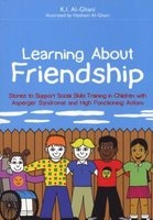 Learning About Friendship - Stories to Support Social Skills Training in Children with Asperger Syndrome and High Functioning Autism (Paperback) - Kay Al Ghani Photo