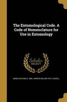 The Entomological Code. a Code of Nomenclature for Use in Entomology (Paperback) - Nathan B 1868 Banks Photo