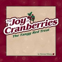 Joy of Cranberries - The Tangy Red Treat (Spiral bound) - Theresa Millang Photo