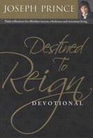 Destined to Reign Devotional - Daily Reflections for Effortless Success, Wholeness and Victorious Living (Paperback) - Jospeh Prince Photo