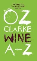  Wine A - Z - The World's Favourite Wine Writer (Paperback) - Oz Clarke Photo