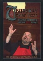 Thursday Night Pizza - Father Dominic's Favorite Pizza Recipes (Paperback) - Dominic Garramone Photo