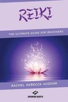 Reiki - The Ultimate Guide for Beginners (Paperback) - Miss Rachel Rebecca Wisdom Photo