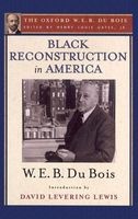 Black Reconstruction in America (the Oxford W. E. B. Du Bois) - An Essay Toward a History of the Part Which Black Folk Played in the Attempt to Reconstruct Democracy in America, 1860-1880 (Paperback) - W E B Du Bois Photo