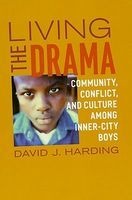 Living the Drama - Community, Conflict, and Culture Among Inner-city Boys (Paperback) - David J Harding Photo