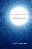 My Pad Met Die Doodsengel - Is Dood Werklik Die Einde Van Jou Wereld? (Paperback) - Belinda Bras Nel Photo