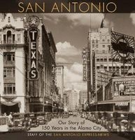 San Antonio - Our Story of 150 Years in the Alamo City (Hardcover) - Staff of the San Antonio Express News Photo