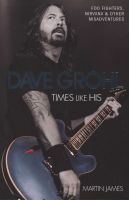 Dave Grohl - Times Like His: Foo Fighters, Nirvana and Other Misadventures (Paperback) - Martin James Photo