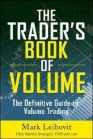 The Trader's Book of Volume - The Definitive Guide to Volume Trading (Hardcover) - Mark Leibovit Photo