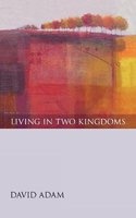 Living in Two Kingdoms (Paperback) - David Adam Photo