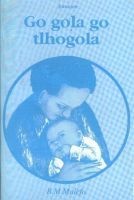 Go Gola Go Tlhogola (Book) - BM Molefo Photo