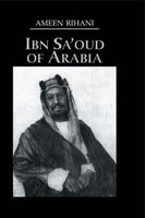 Ibn Sa'oud of Arabia - Its People and Its Land (Hardcover) - Ameen Faras Rihani Photo