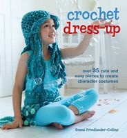 Crochet Dress-Up - Over 35 Cute and Easy Pieces to Create Character Costumes (Paperback) - Emma Friedlander Collins Photo
