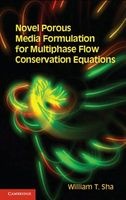 Novel Porous Media Formulation for Multiphase Flow Conservation Equations (Hardcover, New) - William T Sha Photo