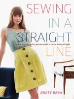 Sewing in a Straight Line - Quick and Crafty Projects You Can Make by Simply Sewing Straight (Paperback) - Brett Bara Photo