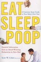Eat, Sleep, Poop - A Common Sense Guide to Your Baby's First Year (Paperback, Original) - Scott W Cohen Photo