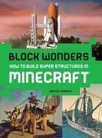 Block Wonders - How to Build Super Structures in Minecraft (Paperback) - Kirsten Kearney Photo