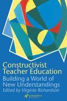 Constructivist Teacher Education - Building a World of New Understandings (Paperback) - Virginia Richardson Photo