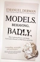 Models.Behaving.Badly - Why Confusing Illusion with Reality Can Lead to Disaster, on Wall Street and in Life (Hardcover) - Emanuel Derman Photo
