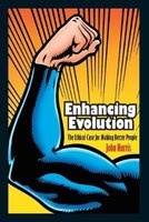 Enhancing Evolution - The Ethical Case for Making Better People (Paperback, Revised edition) - John Harris Photo