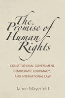 The Promise of Human Rights - Constitutional Government, Democratic Legitimacy, and International Law (Hardcover) - Jamie Mayerfeld Photo