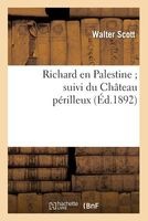 Richard En Palestine; Suivi Du Chateau Perilleux (French, Paperback) - Walter Scott Photo