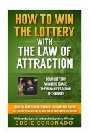 How to Win the Lottery with the Law of Attraction - Four Lottery Winners Share Their Manifestation Techniques (Paperback) - Eddie Coronado Photo