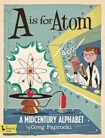 A Is for Atom - A Midcentury Alphabet (Board book) - Greg Paprocki Photo