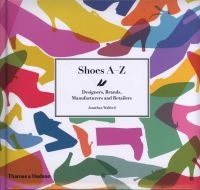 Shoes A-Z - Designers, Brands, Manufacturers and Retailers (Hardcover) - Jonathan Walford Photo