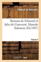 Romans de Edmond Et Jules de Goncourt. Manette Salomon Vol. 4 (French, Paperback) - Edmond de Goncourt Photo