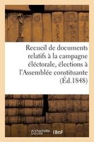 Recueil de Documents, Campagne Electorale Pour Les Elections A L'Assemblee Constituante, 1848 (French, Paperback) - France Photo
