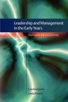 Leadership and Management in the Early Years: From Principles to Practice (Paperback) - Caroline Jones Photo