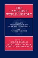 The Cambridge World History: Volume 6, the Construction of a Global World, 1400-1800 C.E. Part 2, Patterns of Change, Part 2 (Hardcover) - Jerry H Bentley Photo